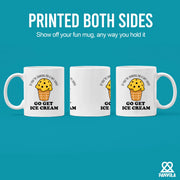 If You’re Looking For A Soft Serve Go Get Ice Cream Ceramic Mug 11 oz White - Panvola