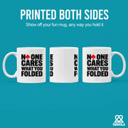 No One Cares What You Folded Ceramic Mug 11 oz White - Panvola