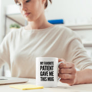 My Favorite Patient Gave Me This Mug Doctor Coffee Cup 11 oz White.