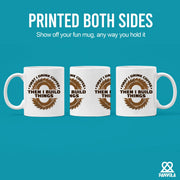 First I Drink Coffee Then I Build Things Ceramic Mug 11 oz White - Panvola