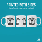 I'm My Family's Unpaid Tech Support Ceramic Mug 11 oz White - Panvola