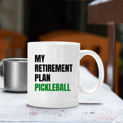 My Retirement Plan Pickleball Coffee Mug 11 oz White.