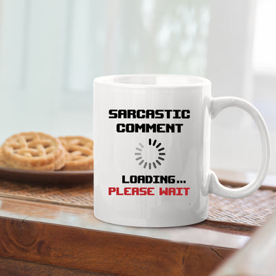 Sarcastic Comment Loading Please Wait Coffee Mug 11oz White