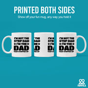 I’m Not The Step Dad I’m The Dad That Stepped Up Ceramic Mug 11 oz White - Panvola
