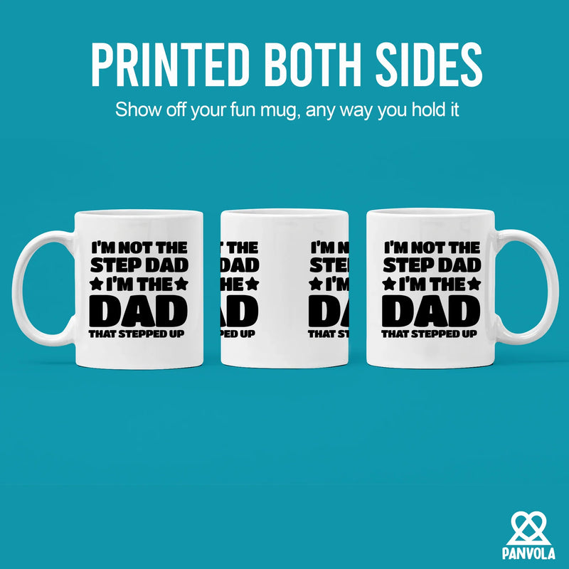 I’m Not The Step Dad I’m The Dad That Stepped Up Ceramic Mug 11 oz White - Panvola