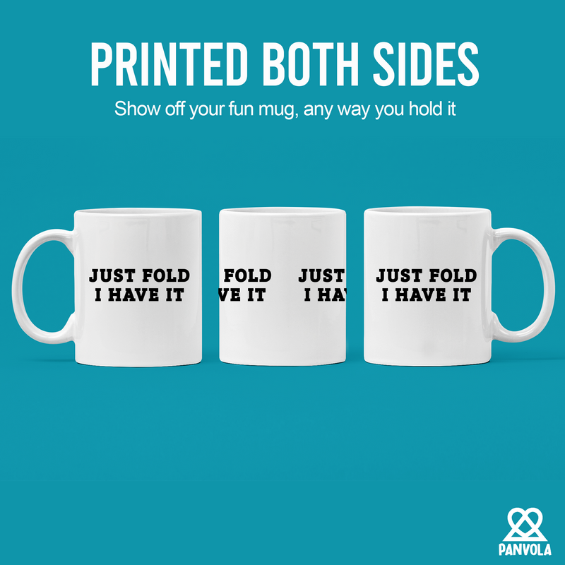 Just Fold I Have It Ceramic Mug 11 oz White