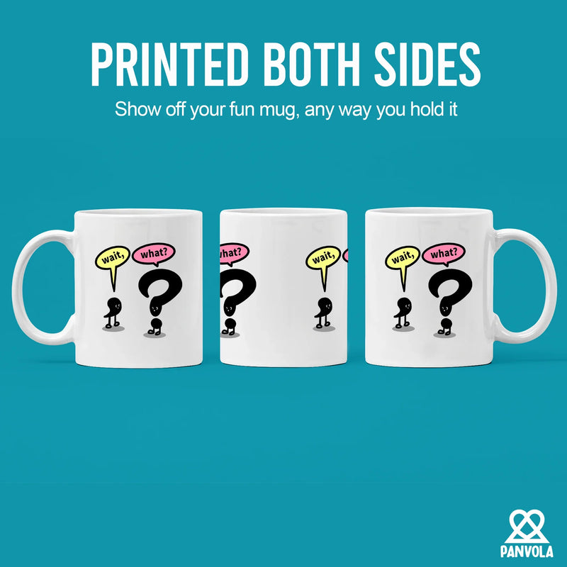 Wait What? Ceramic Mug 11 oz White - Panvola