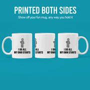 I Do All My Own Stunts Ceramic Mug 11 oz White - Panvola