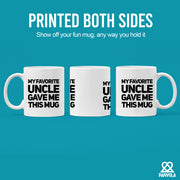 My Favorite Uncle Gave Me This Mug 11 oz White.