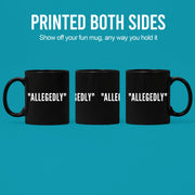 Allegedly Coffee Mug 11 oz Black - Panvola