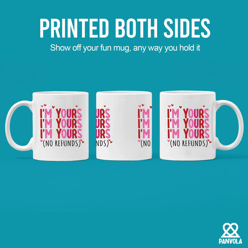 I'm Yours No Refunds Ceramic Mug 11 oz White - Panvola
