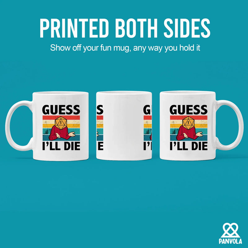 Guess I’ll Die Ceramic Mug 11 oz White - Panvola