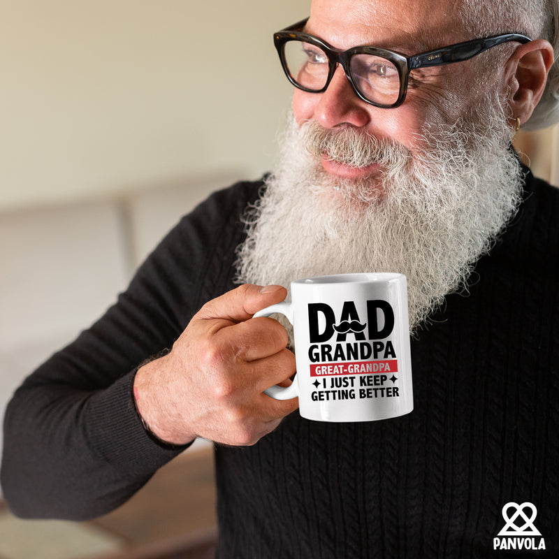 Dad Grandpa Great Grandpa I Just Keep Getting Better Ceramic Mug 11oz White.
