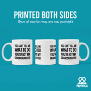 You Can’t Tell Me What To Do You’re Not My Granddaughter Ceramic Mug 11 oz White - Panvola