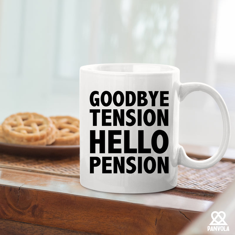 Goodbye Tension Hello Pension Retirement Gift Ceramic Mug 11oz White.