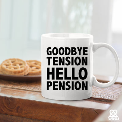 Goodbye Tension Hello Pension Retirement Gift Ceramic Mug 11oz White
