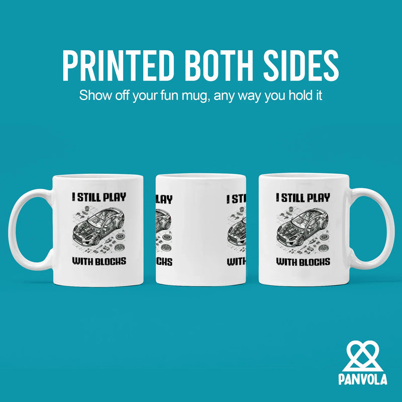 I Still Play With Blocks Car Mechanic Ceramic Mug 11 oz White - Panvola