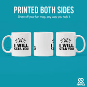 I Will Stab You Ceramic Mug 11 oz White - Panvola