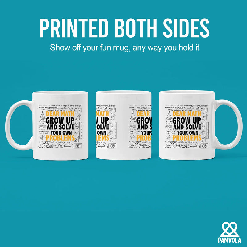 Dear Math Grow Up And Solve Your Own Problem Ceramic Mug 11 oz White - Panvola