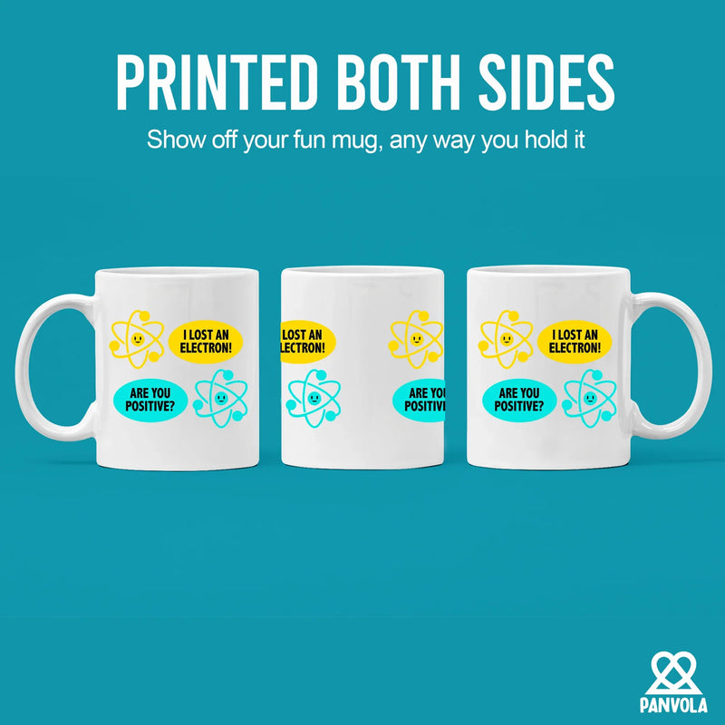 I Lost an Electron. Are You Positive? Ceramic Mug 11 oz White - Panvola