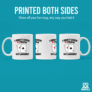 I Don't Even Fold My Laundry Ceramic Mug 11 oz White - Panvola