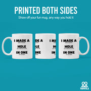 I Made A Hole In One Ceramic Mug 11 oz White - Panvola