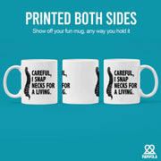 Careful I Snap Necks For A Living Chiropractor Gifts Ceramic Mug 11 oz White - Panvola