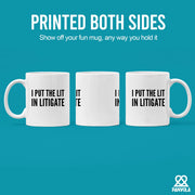 I Put The Lit in Litigate Lawyer Ceramic Coffee Mug 11oz White - Panvola