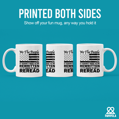 We The People It Doesn't Need To Be Rewritten It Needs To Be Reread Ceramic Mug 11 oz White