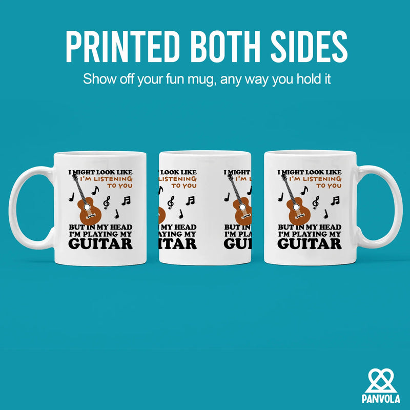 I Might Look Like I'm Listening To You But In My Head I'm Playing My Guitar Ceramic Mug 11 oz White - Panvola