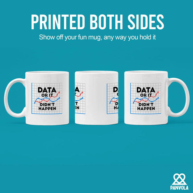 Data Or It Didn't Happen Ceramic Mug 11 oz White - Panvola