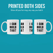 I Can Build That Ceramic Mug 11 oz White - Panvola