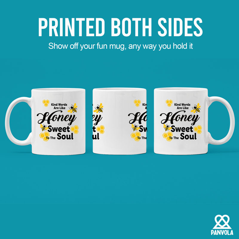 Kind Words Are Like Honey Sweet to the Soul Ceramic Mug 11 oz White