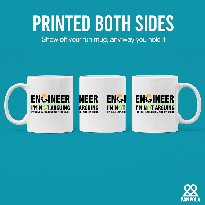 Engineer I'm Not Arguing I’m Just Explaining Why I’m Right Ceramic Mug 11 oz White.