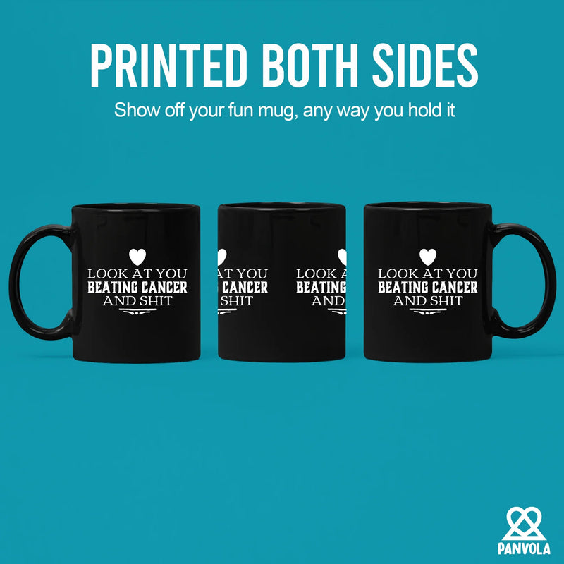 Look At You Beating Cancer And Shit Ceramic Mug 11 oz Black - Panvola