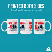 Spilling The Tea Since 1773 Ceramic Mug 11 oz White - Panvola