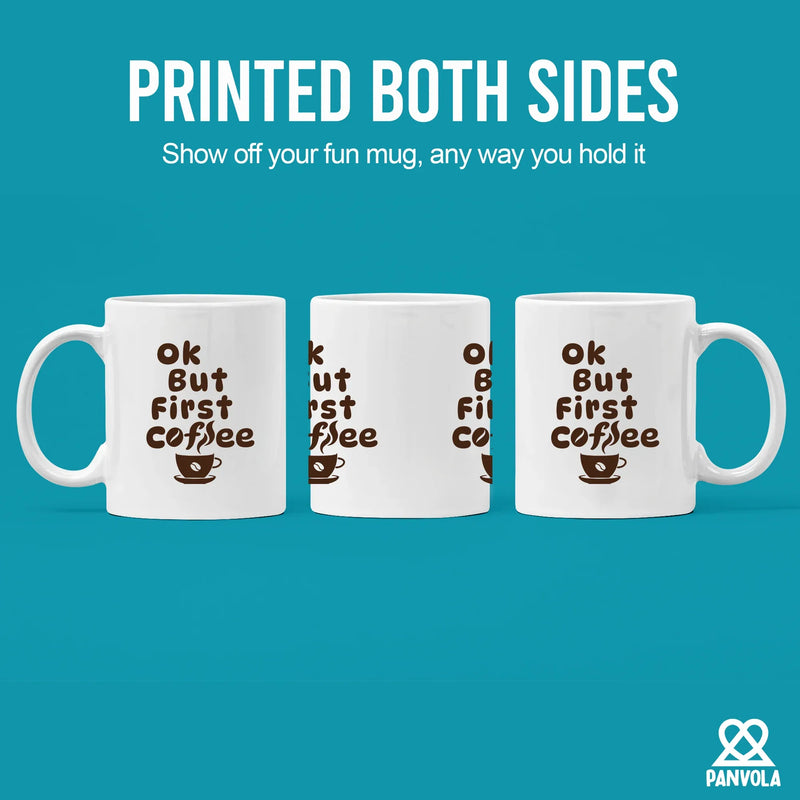 Ok But First Coffee Ceramic Mug 11 oz White - Panvola