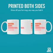 Sister Aunt Godmother Legend Ceramic Mug 11 oz White - Panvola