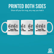 These Are Difficult Times Ceramic Mug 11 oz White - Panvola