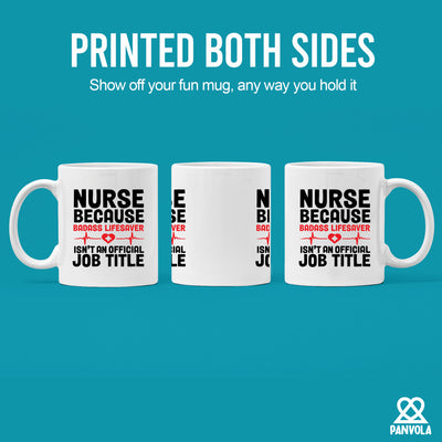 Nurse Because Badass Lifesaver Isn't An Official Title Ceramic Mug 11 oz White