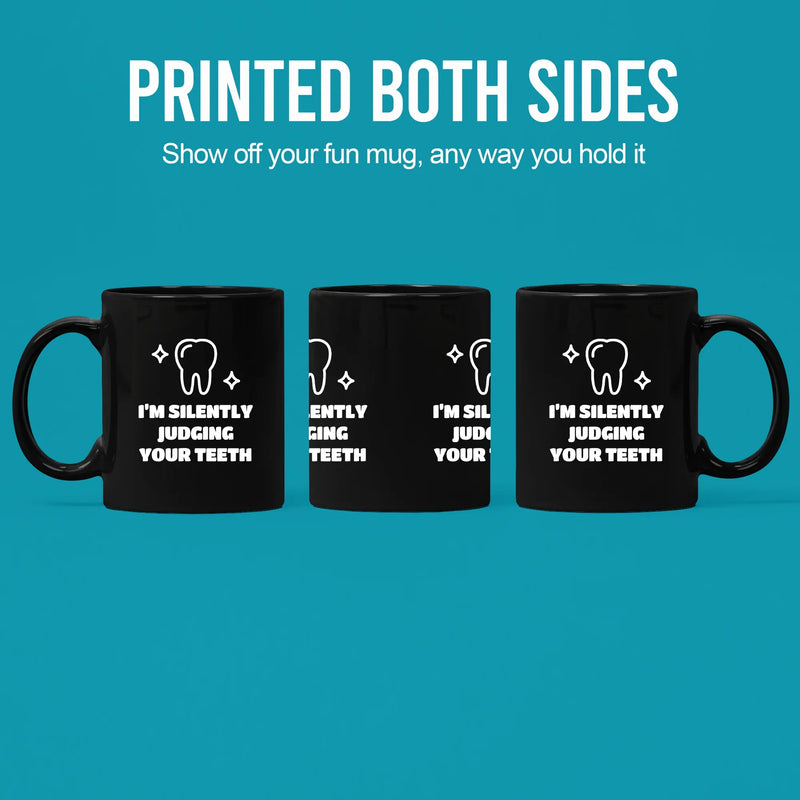 I’m Silently Judging Your Teeth Ceramic Mug 11 oz Black - Panvola