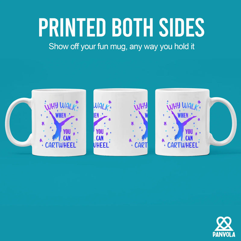Why Walk When You Can Cartwheel Ceramic Mug 11 oz White - Panvola