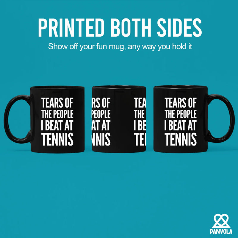 Tears of the People I Beat at Tennis Ceramic Mug 11 oz Black - Panvola