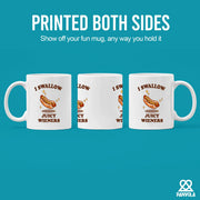 I Swallow Juicy Wieners Ceramic Mug 11 oz White - Panvola