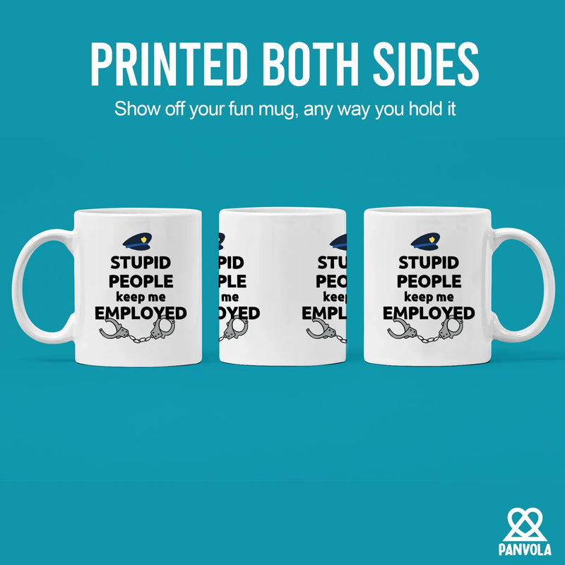 Stupid People Keep Me Employed Ceramic Mug 11 oz White - Panvola