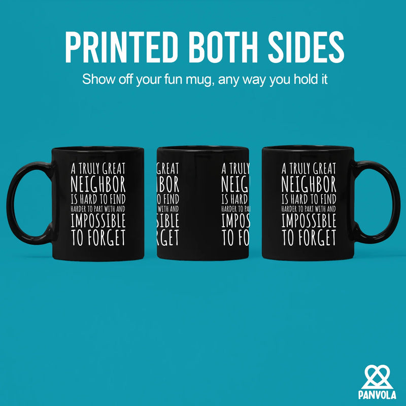 A Truly Great Neighbor Is Hard To Find Difficult To Part Ceramic Mug 11 oz Black - Panvola