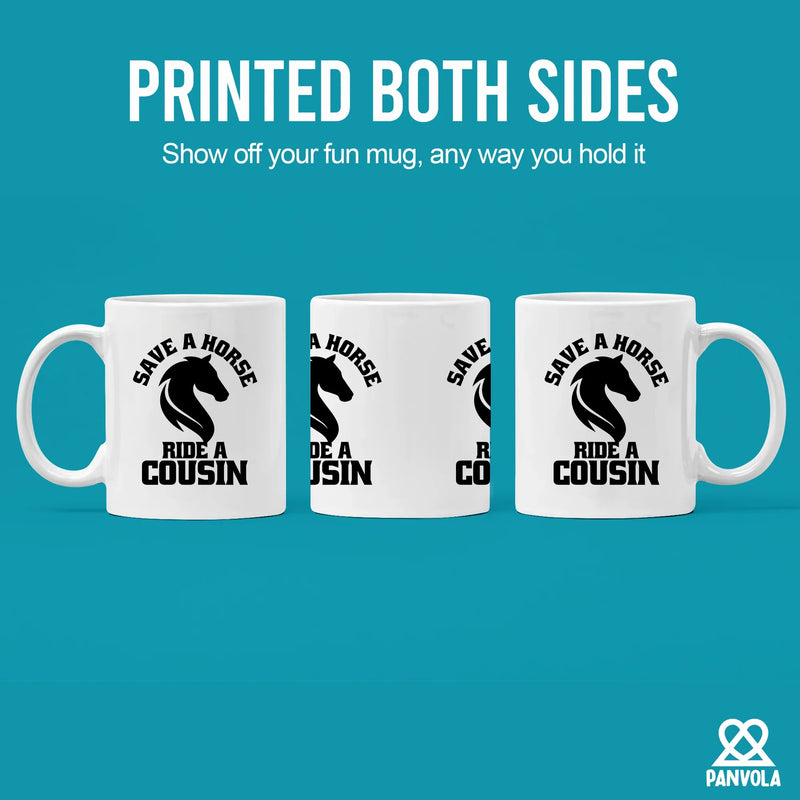 Save a Horse Ride A Cousin Ceramic Mug 11 oz White - Panvola