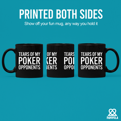 Tears of My Poker Opponents Ceramic Mug 11 oz Black