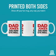 Dad Jokes Are How Eye Roll Ceramic Mug 11 oz White - Panvola