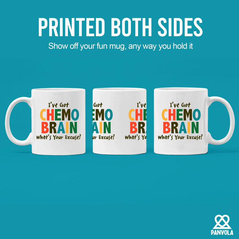 I’ve Got Chemo Brain What’s Your Excuse? Ceramic Mug 11 oz White - Panvola